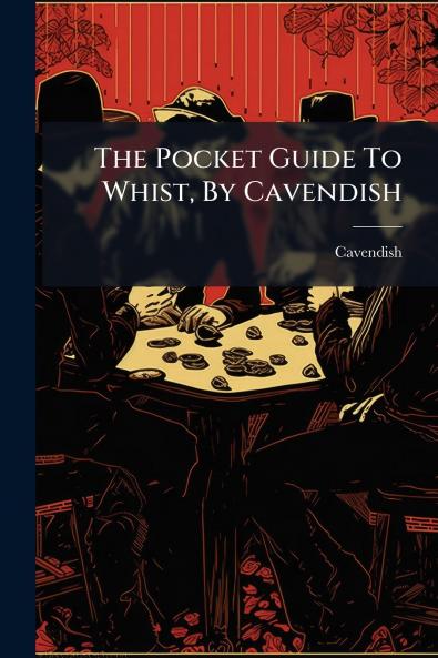 The Pocket Guide To Whist By Cavendish