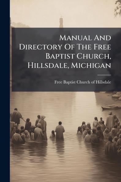 Manual And Directory Of The Free Baptist Church Hillsdale Michigan