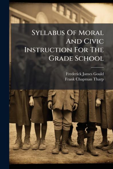 Syllabus Of Moral And Civic Instruction For The Grade School