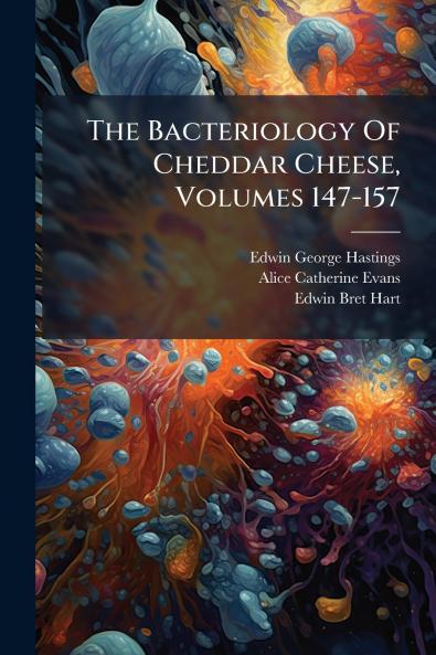 The Bacteriology Of Cheddar Cheese Volumes 147-157