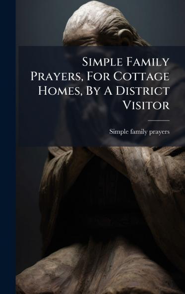 Simple Family Prayers For Cottage Homes By A District Visitor