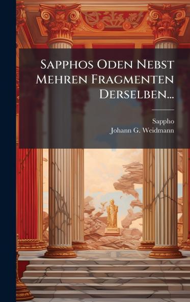 Sapphos Oden Nebst Mehren Fragmenten Derselben...