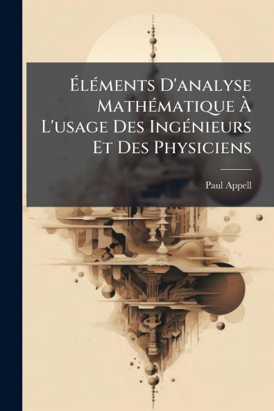 ÃlÃ©ments D'analyse MathÃ©matique Ã L'usage Des IngÃ©nieurs Et Des Physiciens
