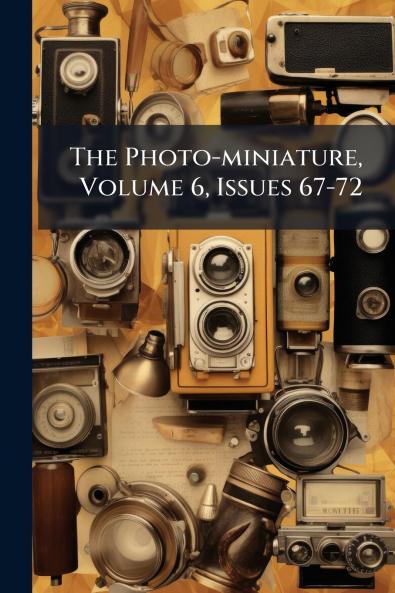 The Photo-miniature Volume 6 Issues 67-72
