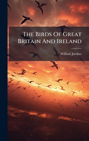 The Birds Of Great Britain And Ireland