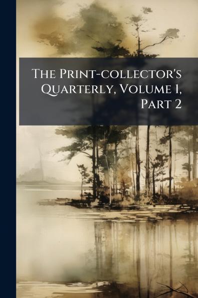 The Print-collector's Quarterly Volume 1 Part 2