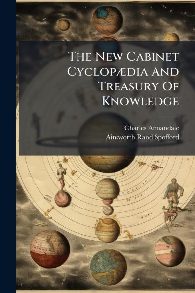 The New Cabinet CyclopÃ¦dia And Treasury Of Knowledge