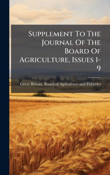 Supplement To The Journal Of The Board Of Agriculture Issues 1-9