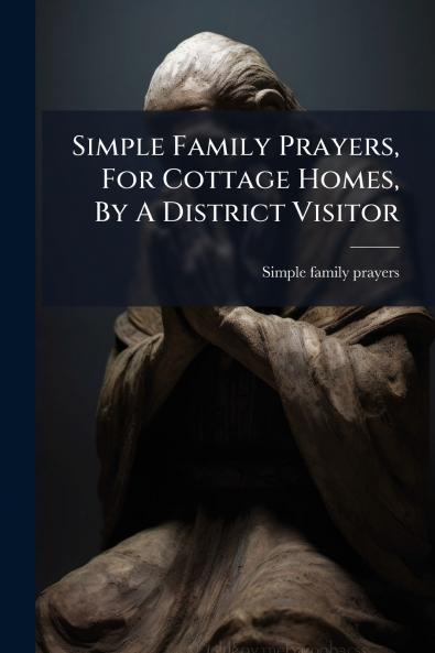Simple Family Prayers For Cottage Homes By A District Visitor