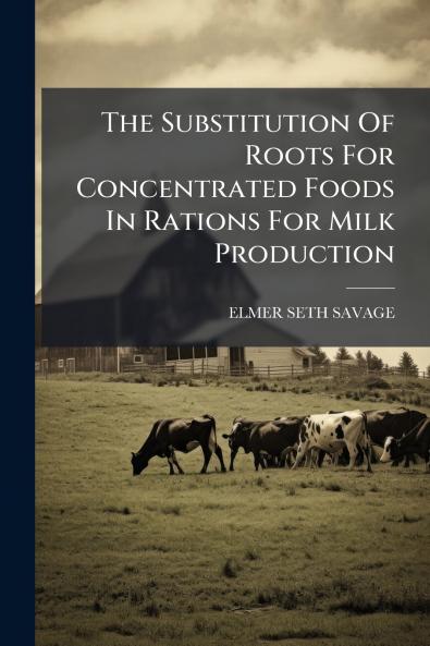 The Substitution Of Roots For Concentrated Foods In Rations For Milk Production