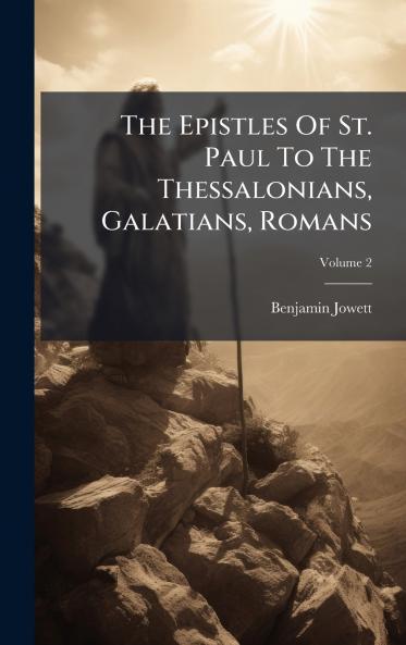 The Epistles Of St. Paul To The Thessalonians Galatians Romans