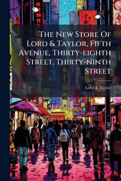 The New Store Of Lord & Taylor Fifth Avenue Thirty-eighth Street Thirty-ninth Street
