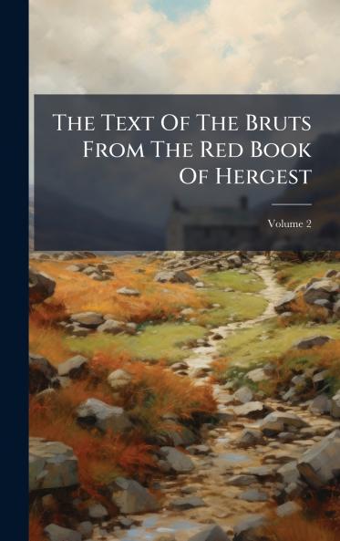 The Text Of The Bruts From The Red Book Of Hergest