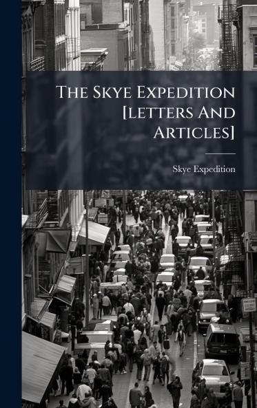 The Skye Expedition [letters And Articles]