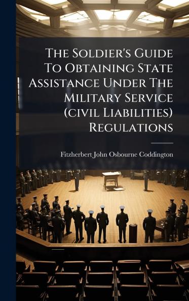 The Soldier's Guide To Obtaining State Assistance Under The Military Service (civil Liabilities) Regulations