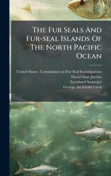 The Fur Seals And Fur-seal Islands Of The North Pacific Ocean
