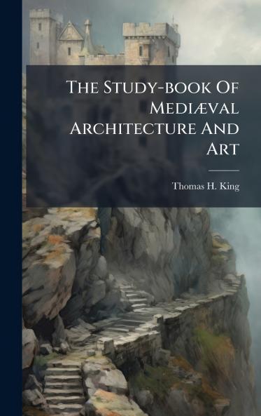 The Study-book Of MediÃ¦val Architecture And Art