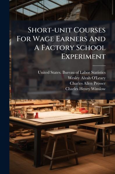 Short-unit Courses For Wage Earners And A Factory School Experiment