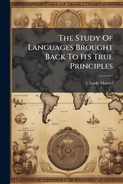 The Study Of Languages Brought Back To Its True Principles
