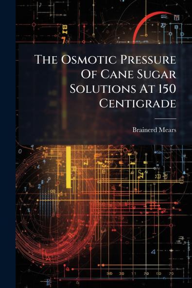 The Osmotic Pressure Of Cane Sugar Solutions At 150 Centigrade