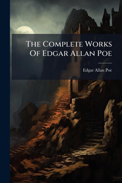 The Complete Works Of Edgar Allan Poe