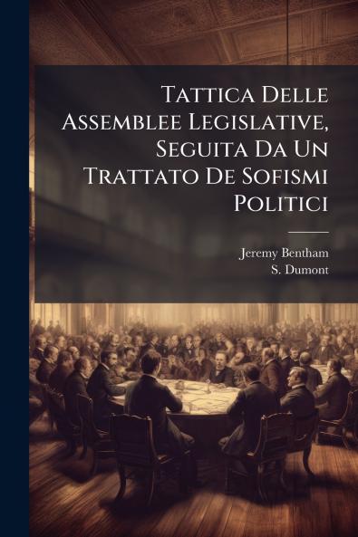 Tattica Delle Assemblee Legislative Seguita Da Un Trattato De Sofismi Politici