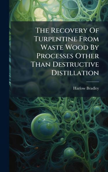 The Recovery Of Turpentine From Waste Wood By Processes Other Than Destructive Distillation
