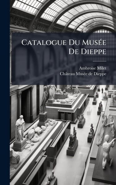 Catalogue Du MusÃ©e De Dieppe