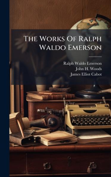 The Works Of Ralph Waldo Emerson