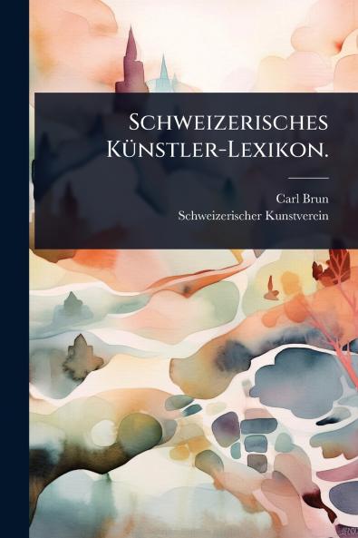 Schweizerisches KÃ1/4nstler-Lexikon.