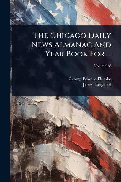 Chicago Daily News Almanac And Year Book For ...