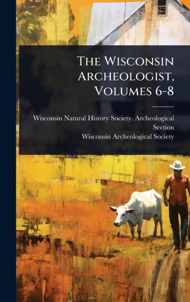 Wisconsin Archeologist Volumes 6-8