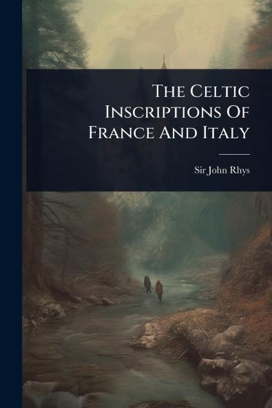 Celtic Inscriptions Of France And Italy
