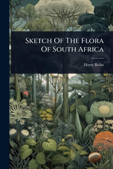 Sketch Of The Flora Of South Africa