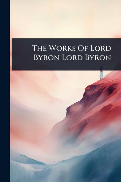 Works Of Lord Byron Lord Byron