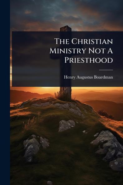 Christian Ministry Not A Priesthood