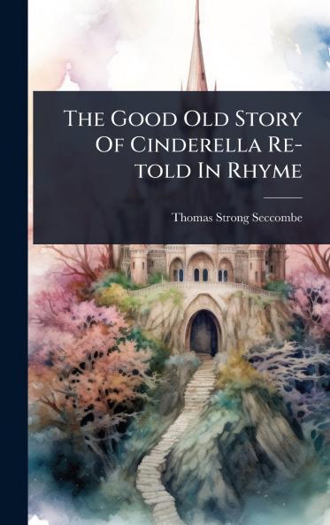 Good Old Story Of Cinderella Re-told In Rhyme