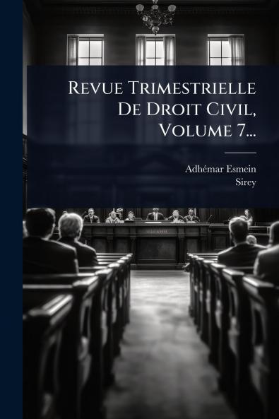Revue Trimestrielle De Droit Civil Volume 7...
