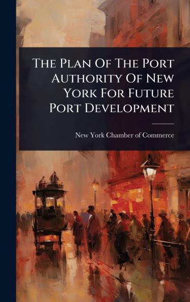 Plan Of The Port Authority Of New York For Future Port Development