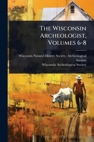 Wisconsin Archeologist Volumes 6-8