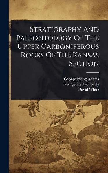 Stratigraphy And Paleontology Of The Upper Carboniferous Rocks Of The Kansas Section