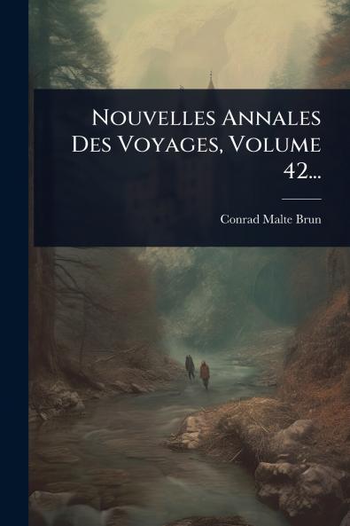 Nouvelles Annales Des Voyages Volume 42...