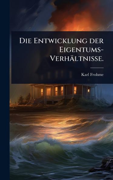 Entwicklung der Eigentums-Verhältnisse.