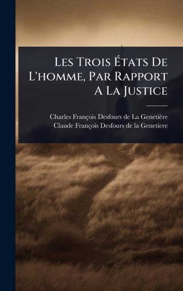 Les Trois Ãtats De L'homme Par Rapport A La Justice