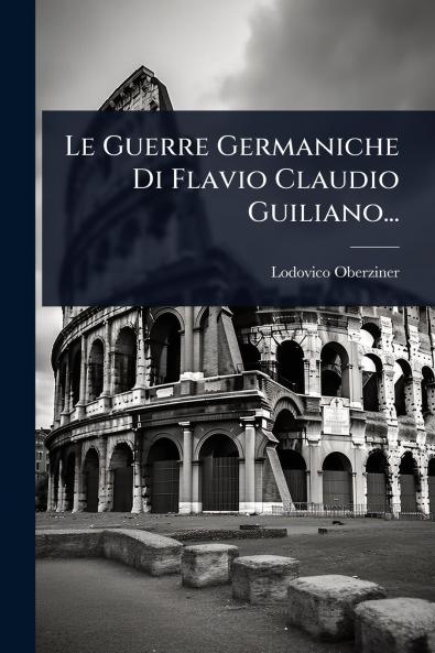 Guerre Germaniche Di Flavio Claudio Guiliano...