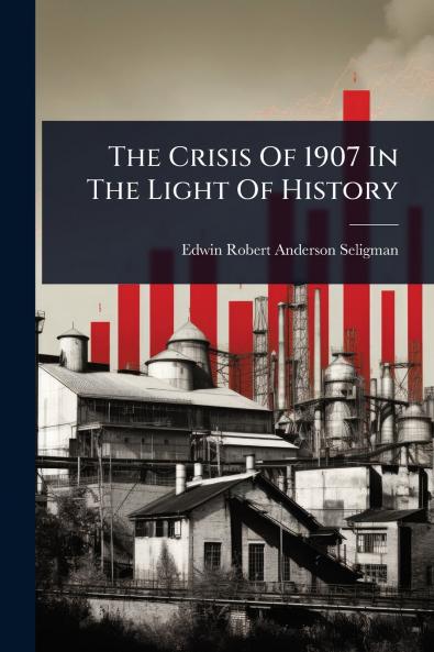 Crisis Of 1907 In The Light Of History