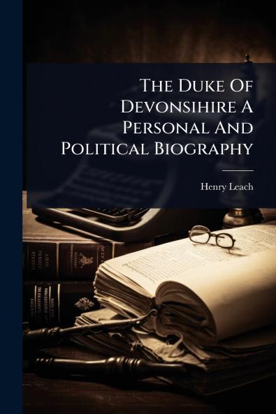 Duke Of Devonsihire A Personal And Political Biography