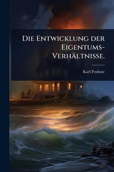 Entwicklung der Eigentums-Verhältnisse.