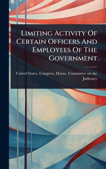 Limiting Activity Of Certain Officers And Employees Of The Government