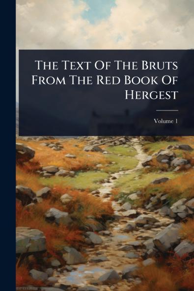 Text Of The Bruts From The Red Book Of Hergest